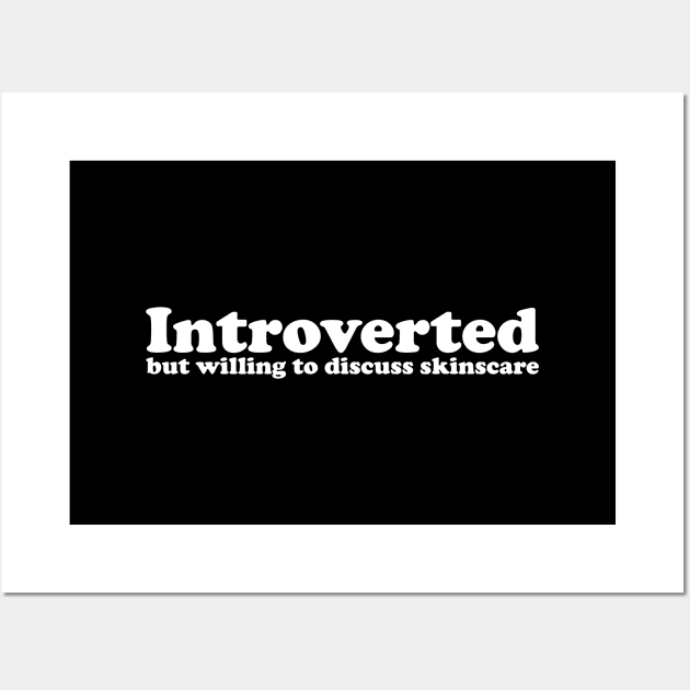 Introverted but willing to discuss skinscare Funny sayings Wall Art by star trek fanart and more